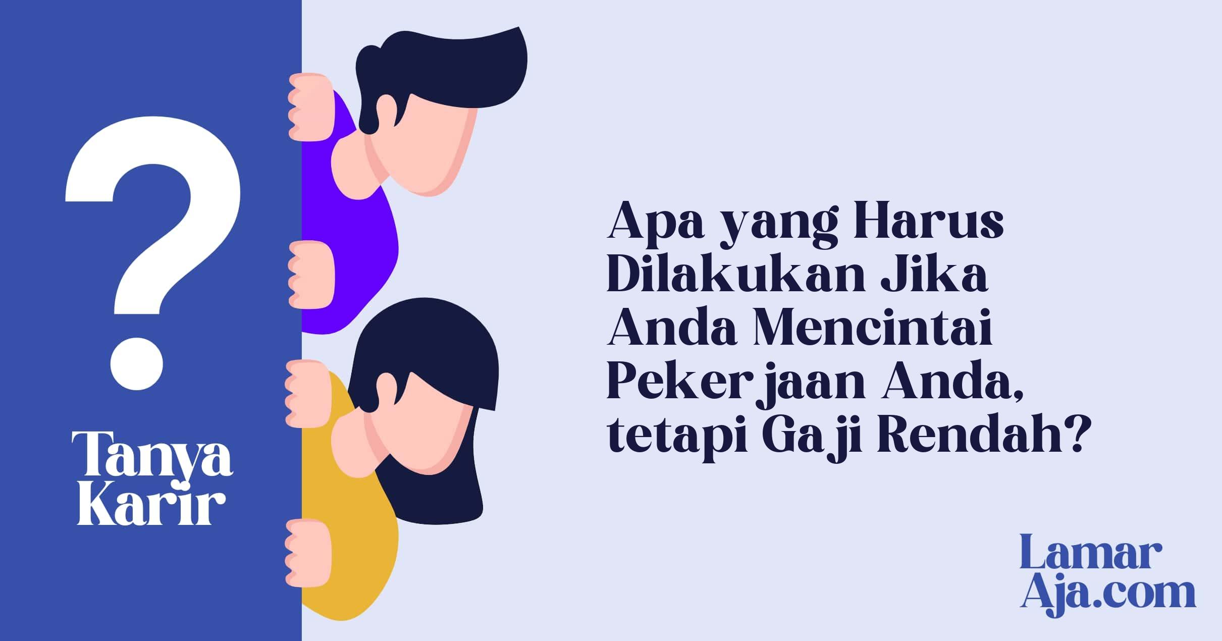Apa yang Harus Dilakukan Jika Anda Mencintai Pekerjaan Anda, tetapi Gaji Rendah?